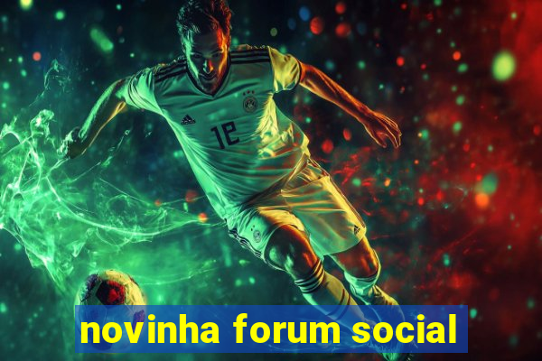 novinha forum social